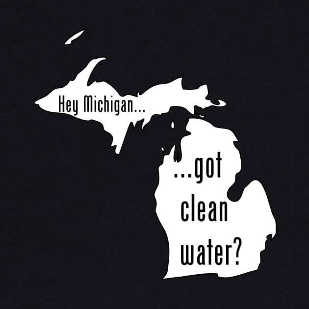 Michigan - Got Clean Water? by CleanWater2019